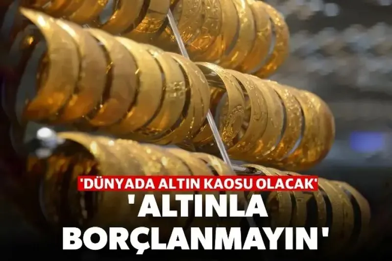 Uzman isim üzerine basa basa söyledi! Altın borçlanmayın