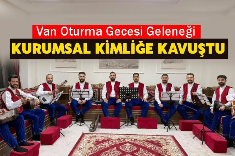 Van Oturma Gecesi Geleneği Kurumsal Kimliğe Kavuştu
