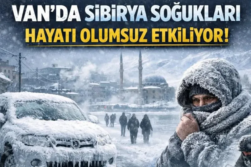 Van’da Sibirya soğukları hayatı olumsuz etkiliyor