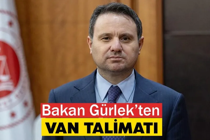 Bakan Gürlek’ten Van dahil 81 ile talimat