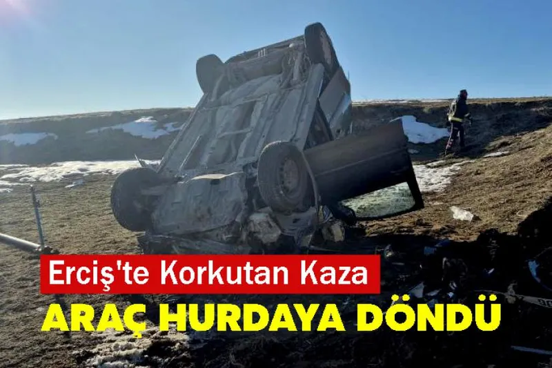 Erciş'te Korkutan Kaza: Araç Hurdaya Döndü