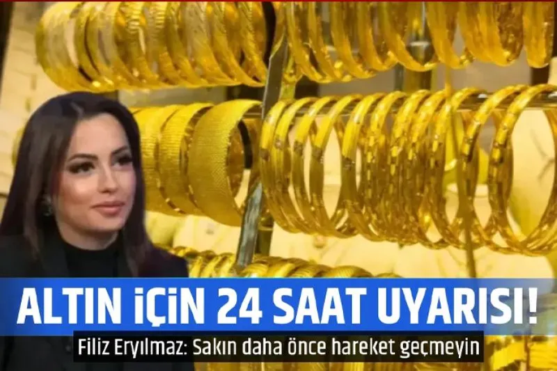 Filiz Eryılmaz'dan altın için '24 saat' uyarısı!