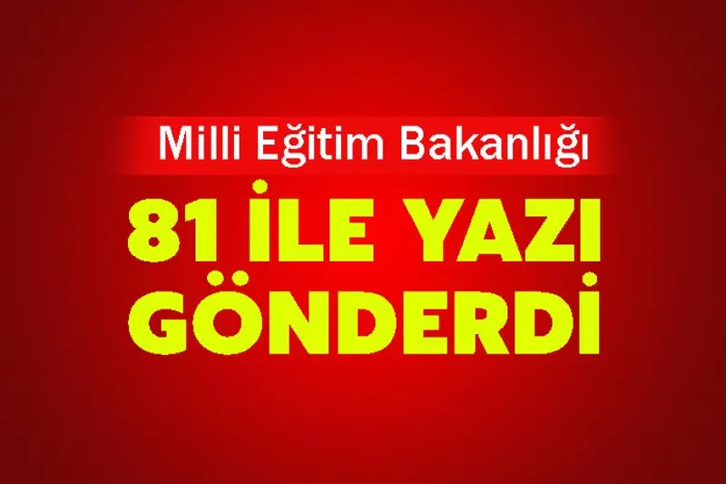 Milli Eğitim Bakanlığı 81 İle Yazı Gönderdi