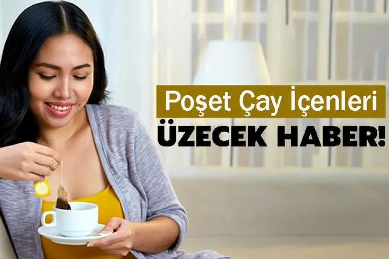 Poşet Çay İçenleri Üzecek Araştırma!