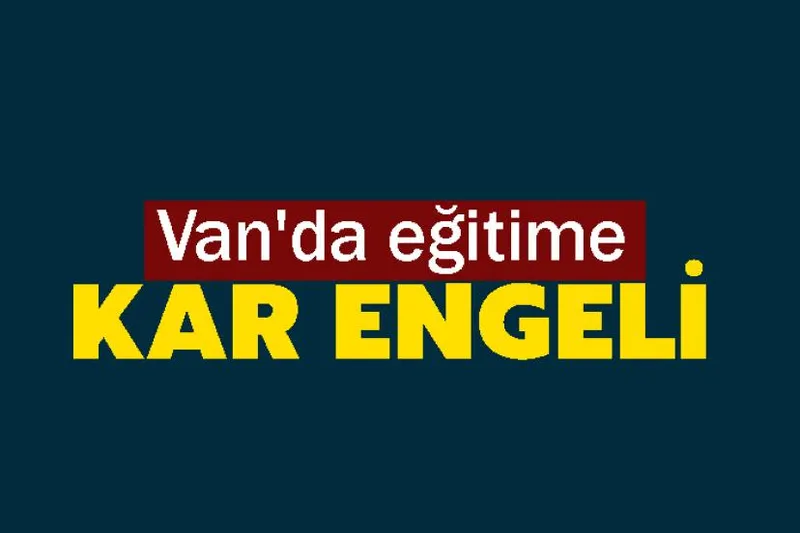 Van'da eğitime kar engeli