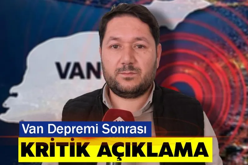 Van Depremi Sonrası Kritik Açıklama
