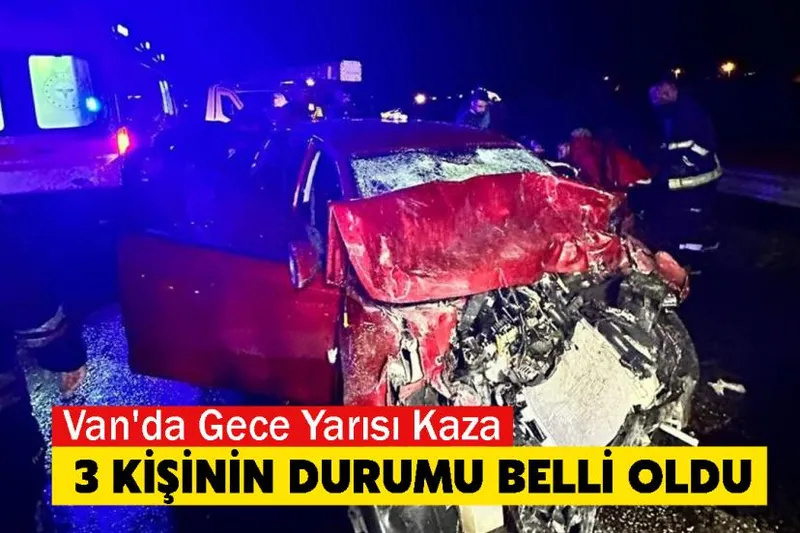 Van'da Gece Yarısı Kaza: 3 Kişi Hastanelik Oldu