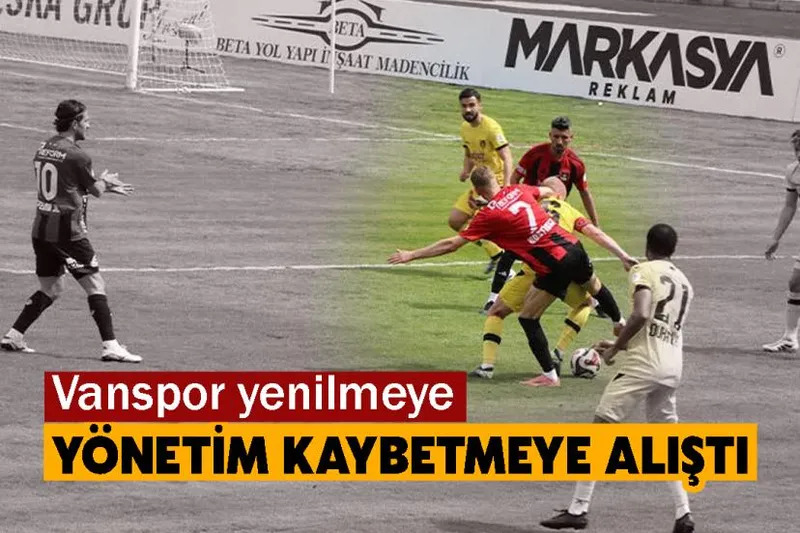 Vanspor yenilmeye yönetim kaybetmeye alıştı
