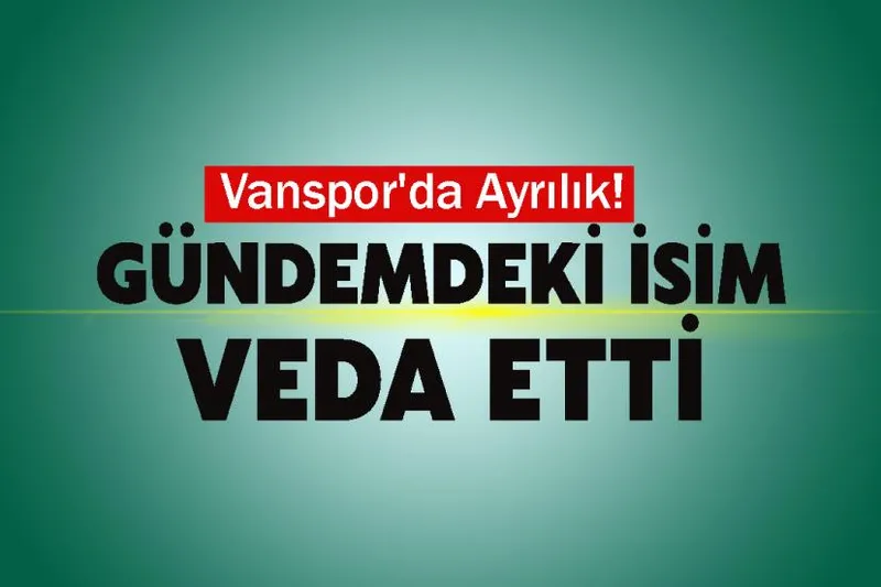 Vanspor'da Ayrılık! Gündemdeki İsim Veda Etti