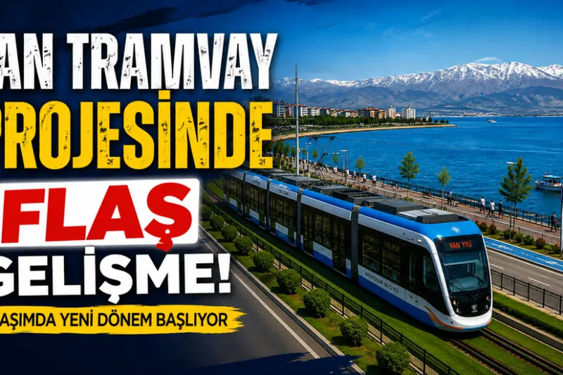 Van Tramvay Projesinde Flaş Gelişme