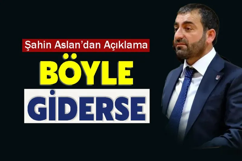 Vanspor Başkanı Şahin Aslan'dan Açıklama: Böyle giderse...