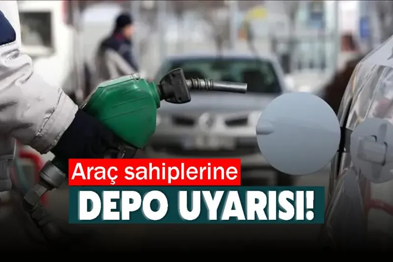 Araç sahiplerine depo uyarısı!