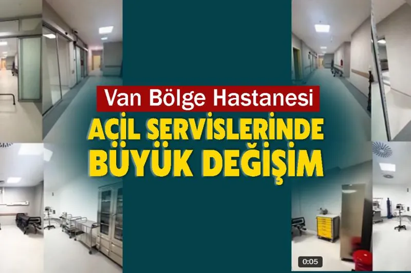 Van Bölge Hastanesi Acil Servislerinde Büyük Değişim