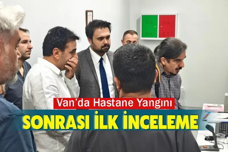 Van’da Hastane Yangını Sonrası İlk İnceleme