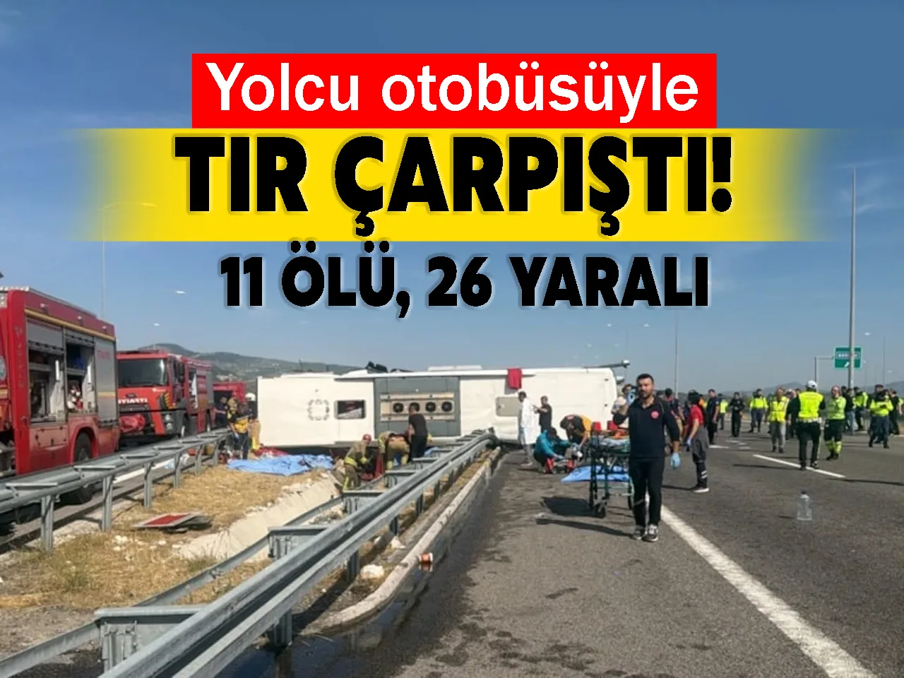 Yolcu otobüsüyle tır çarpıştı! 11 ölü, 26 yaralı
