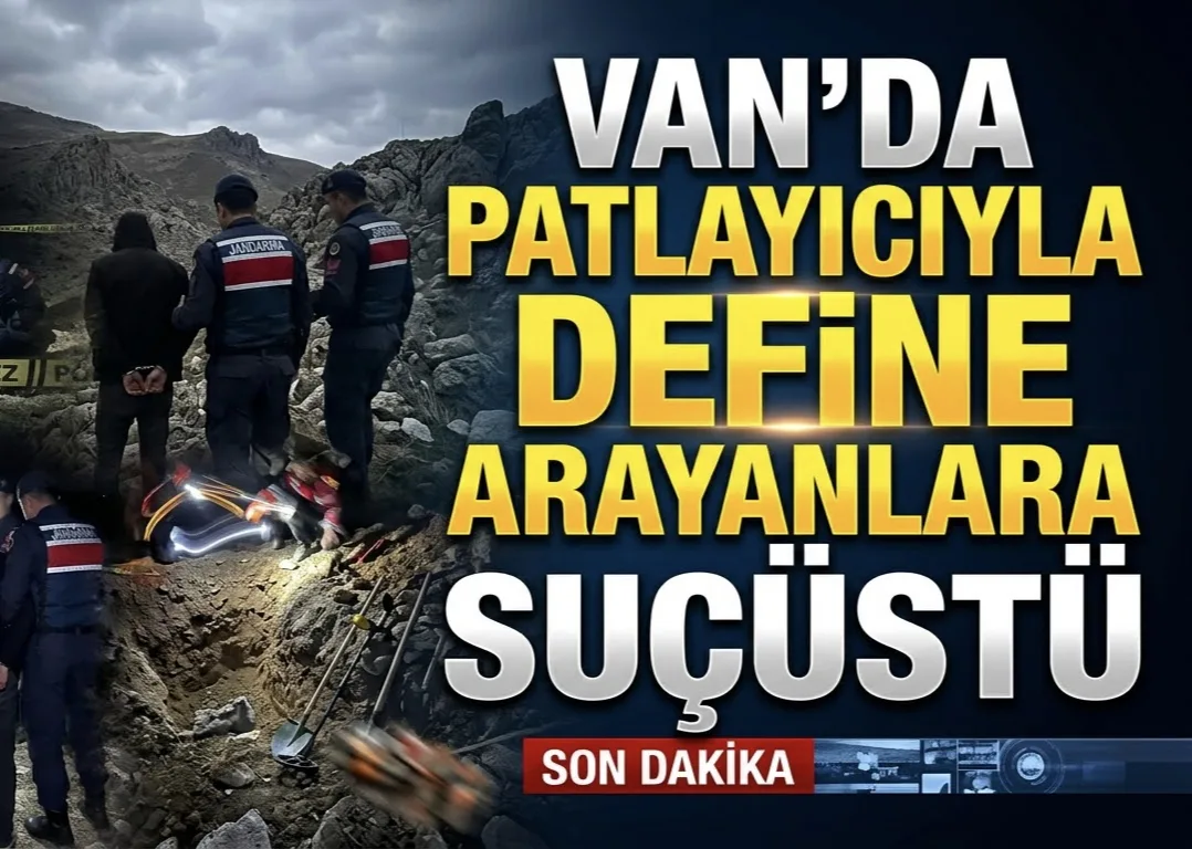 Van'da patlayıcıyla define arayanlara suçüstü