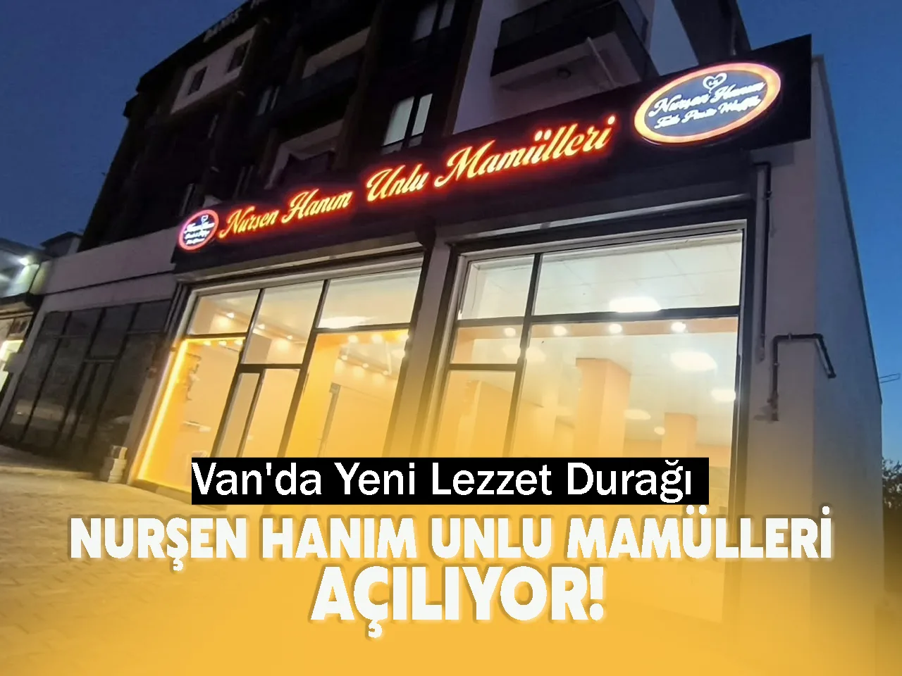 Van'da Yeni Lezzet Durağı: Nurşen Hanım Açılıyor!