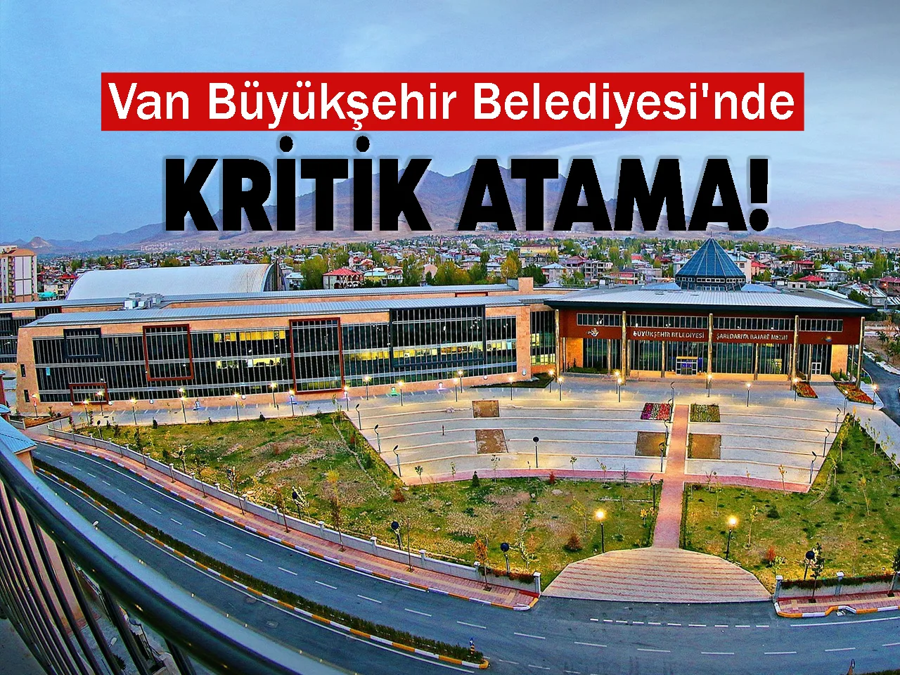 Van Büyükşehir Belediyesi'nde Kritik Atama!