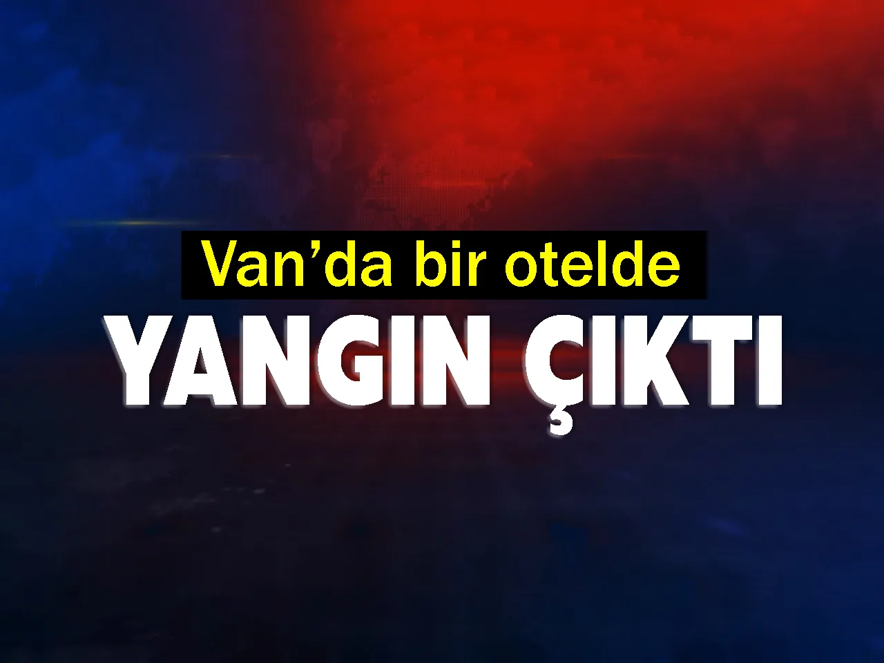 Van’da bir otelde yangın çıktı