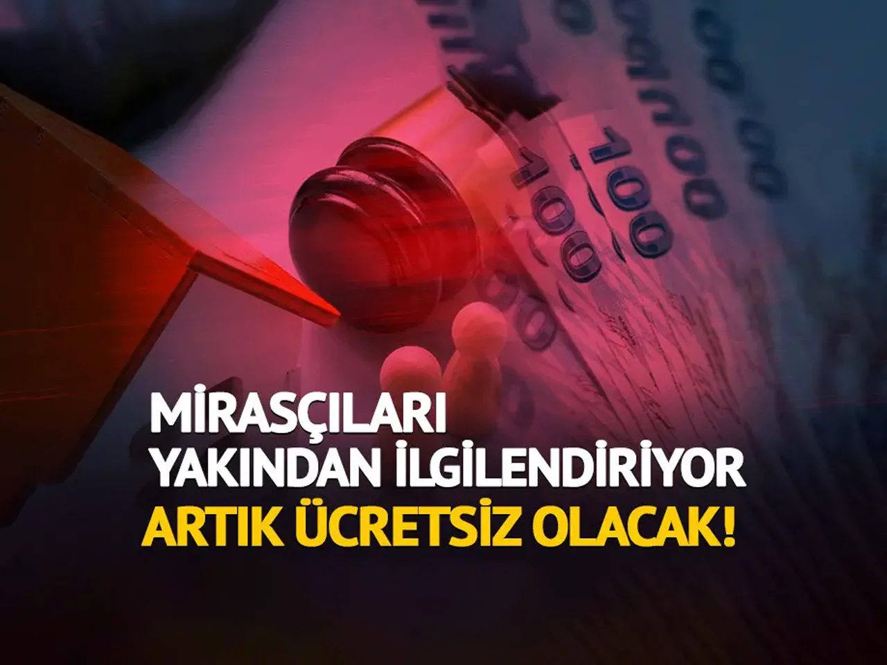 Mirasçıları yakından ilgilendiriyor: Artık ücretsiz olacak