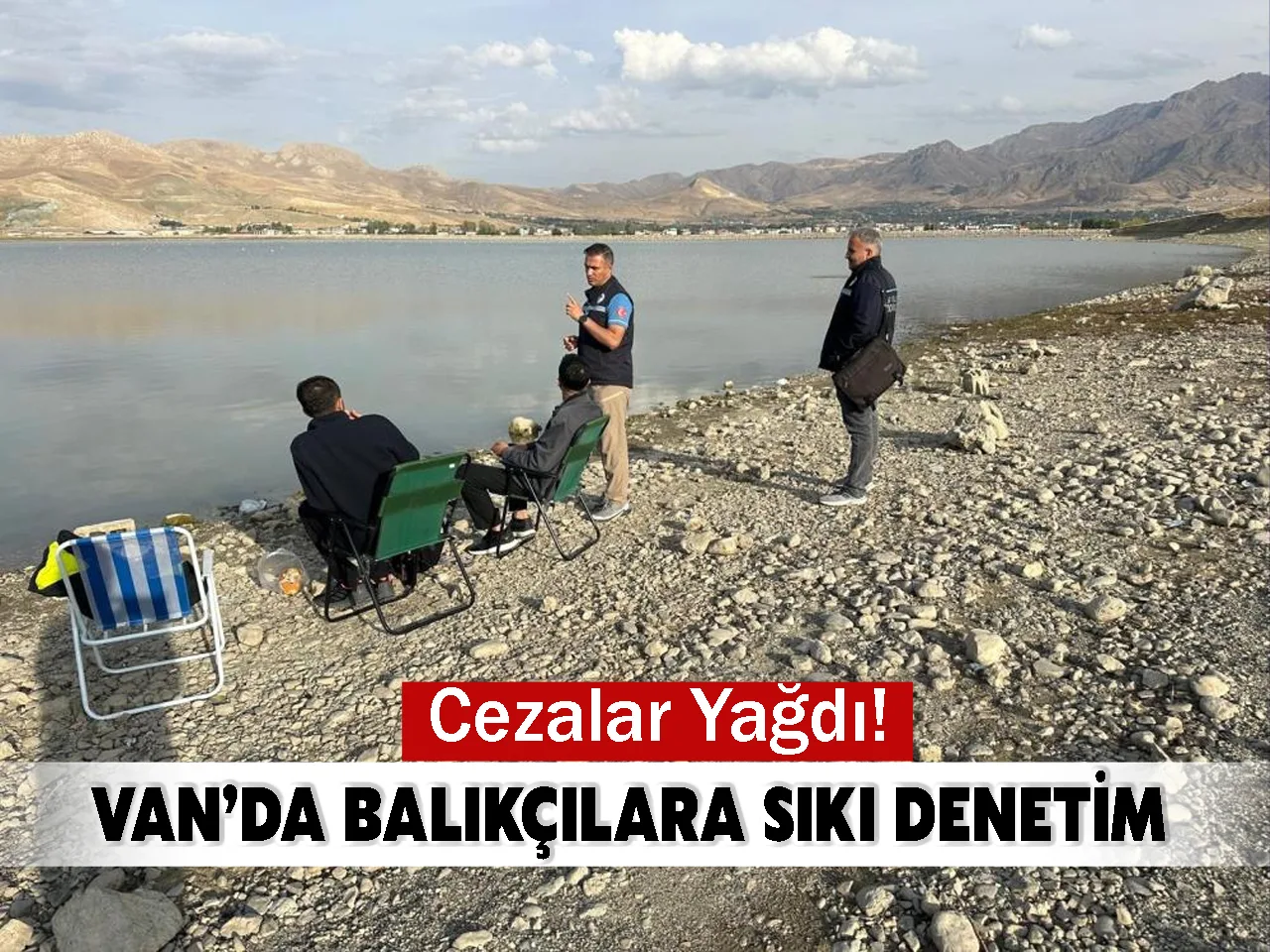 Van’da Balıkçılara Sıkı Denetim: Cezalar Yağdı!