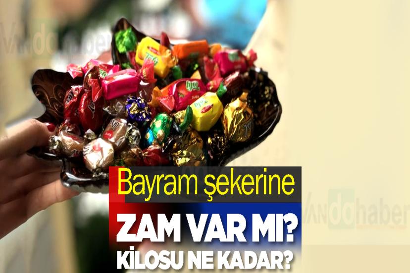 Bayram şekerine zam var mı? Kilosu ne kadar?