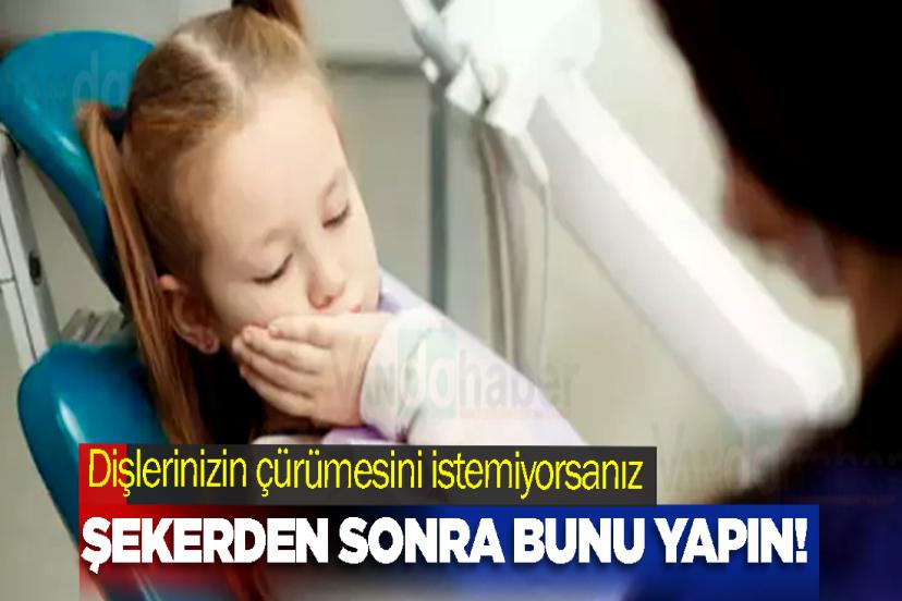 Dişlerinizin çürümesini istemiyorsanız şekerden sonra bunu yapın!
