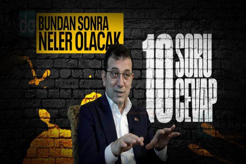 Ekrem İmamoğlu için kafalardaki 10 soru 10 cevap