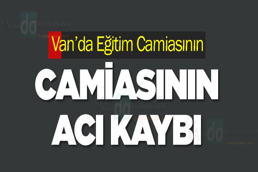 Van’da Eğitim Camiasının Acı Kaybı