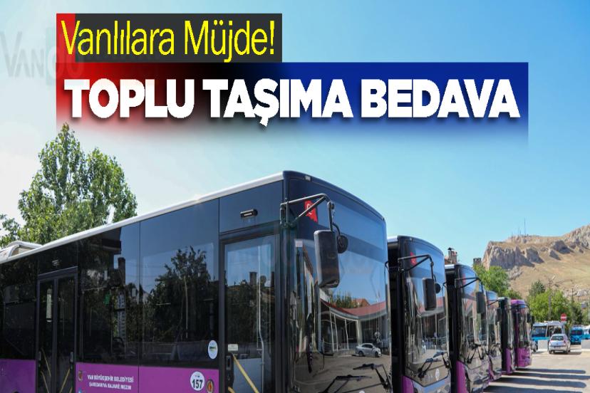 Vanlılara Müjde! Toplu Taşıma Bedava