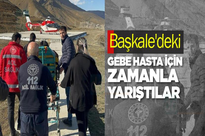 Başkale'deki Gebe Hasta İçin Zamanla Yarıştılar