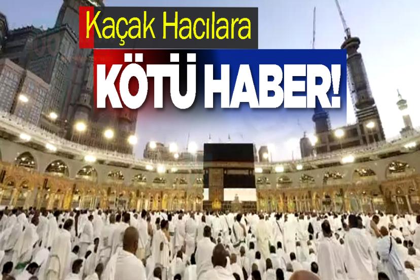 Kaçak Hacılara Kötü Haber!