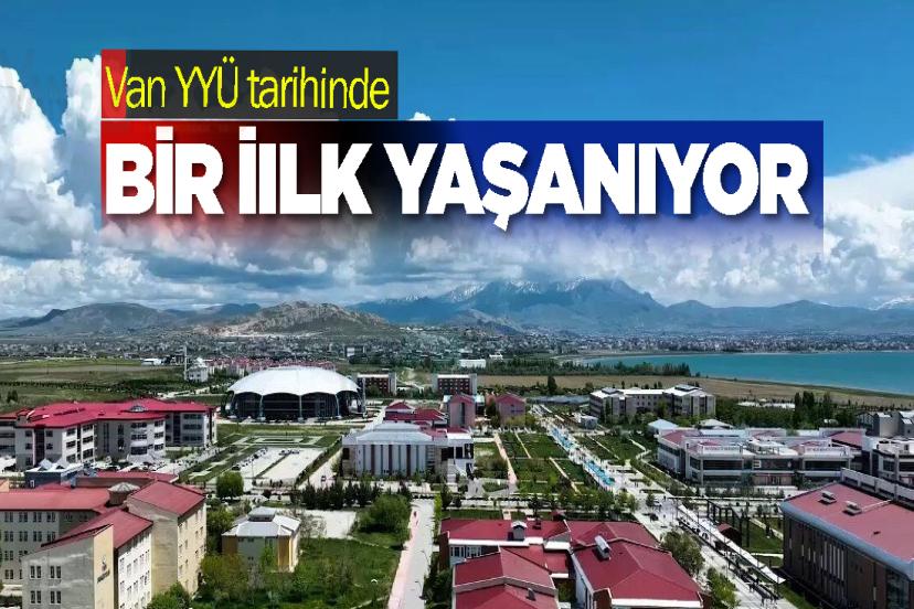 Van YYÜ tarihinde bir ilk yaşanıyor