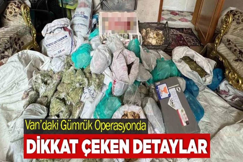Van’daki Gümrük Operasyonda Dikkat Çeken Detaylar