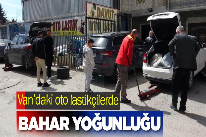 Van’daki oto lastikçilerde bahar yoğunluğu