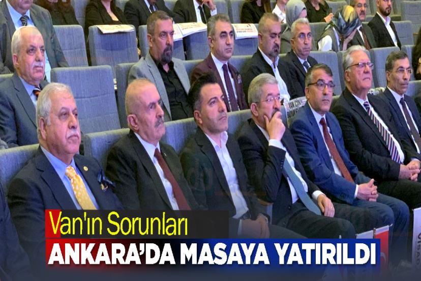 Van'ın Sorunları Ankara’da Masaya Yatırıldı