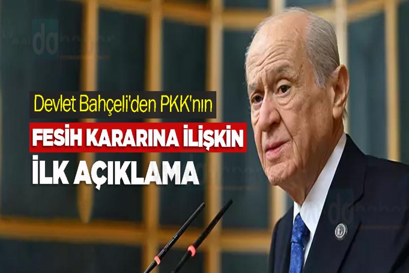 Devlet Bahçeli'den PKK'nın fesih kararına ilişkin ilk açıklama