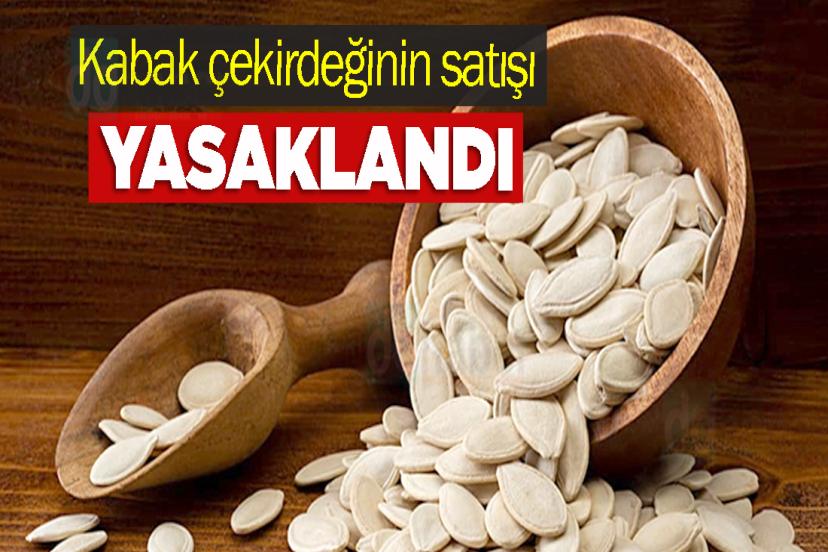 Kabak çekirdeğinin satışı yasaklandı