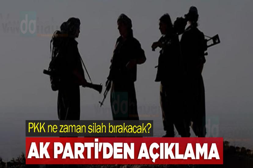 PKK ne zaman silah bırakacak? AK Parti'den açıklama