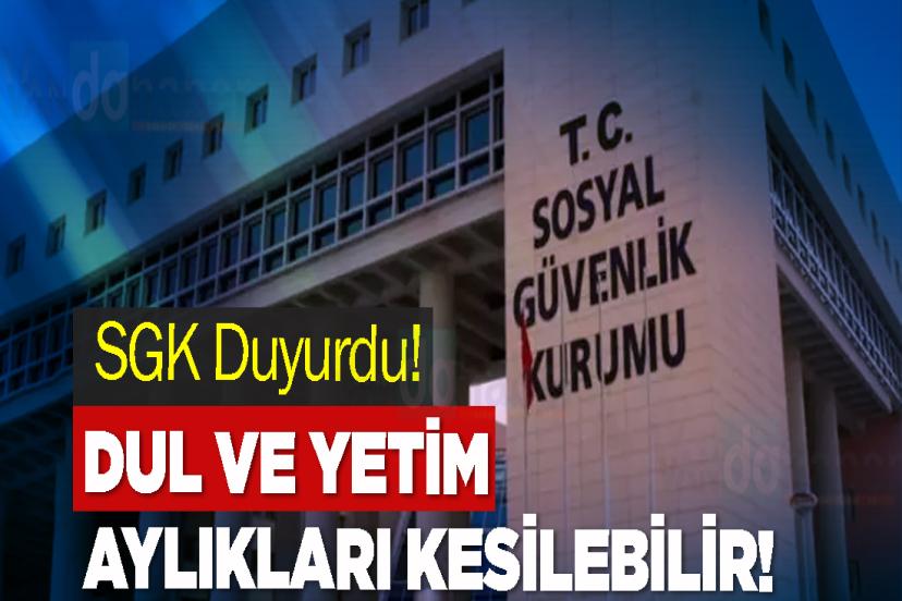 SGK Duyurdu! Dul ve Yetim Aylıkları Kesilebilir!