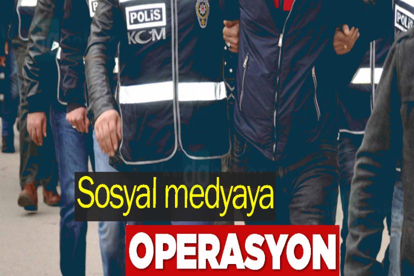 Sosyal medyaya operasyon