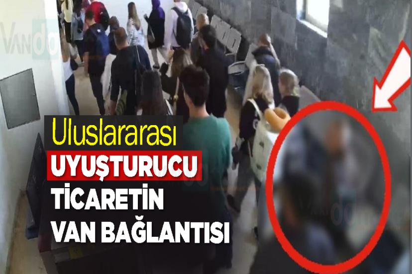 Uluslararası uyuşturucu ticaretin Van Bağlantısı