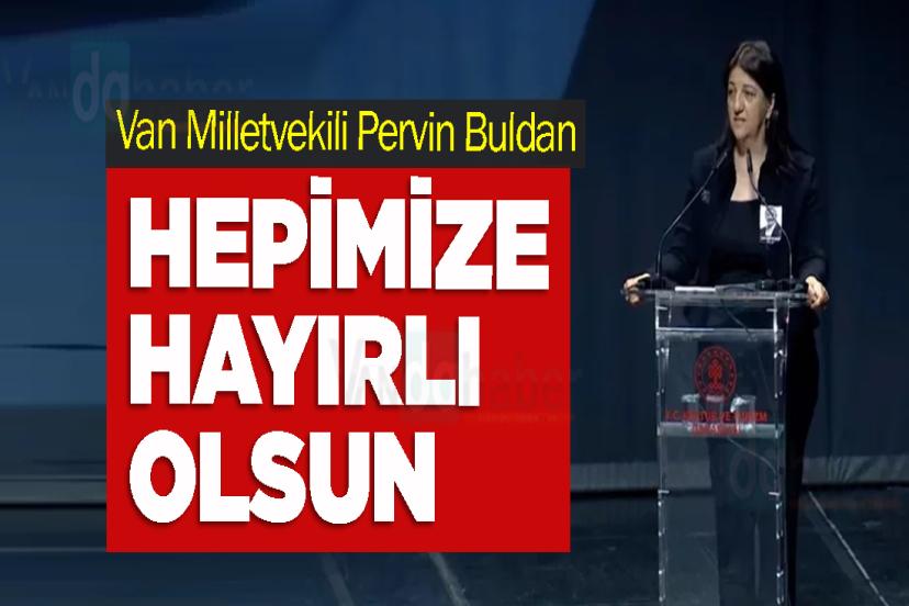 Van Milletvekili Pervin Buldan: Hepimize hayırlı olsun