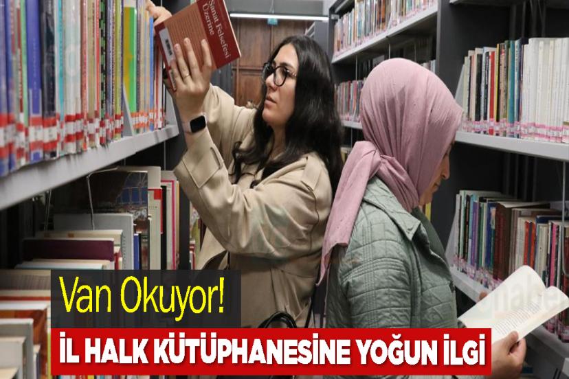 Van Okuyor! İl Halk Kütüphanesine yoğun ilgi