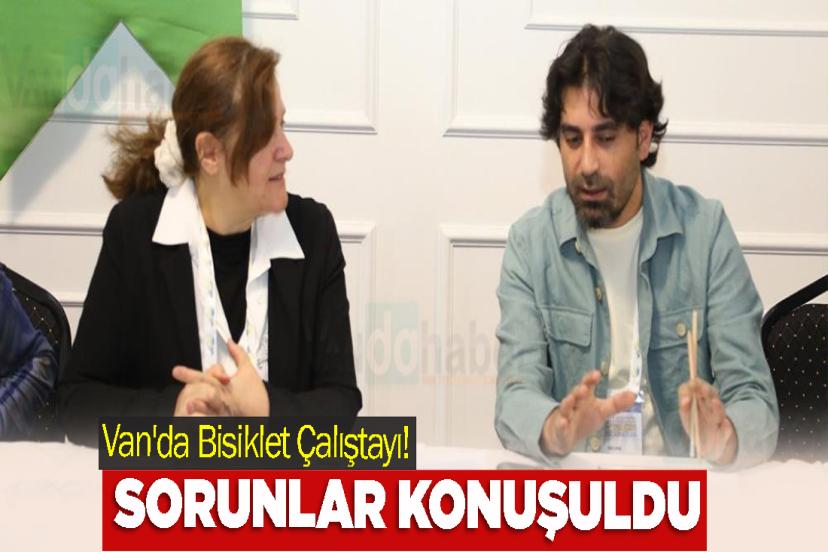 Van'da Bisiklet Çalıştayı! Sorunlar Konuşuldu