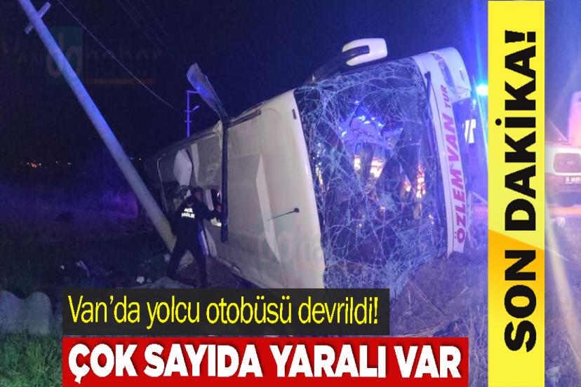 Van’da yolcu otobüsü devrildi! Çok Sayıda Yaralı Var