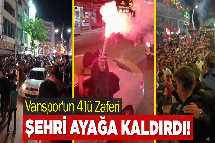 Vanspor'un 4'lü Zaferi Şehri Ayağa Kaldırdı!