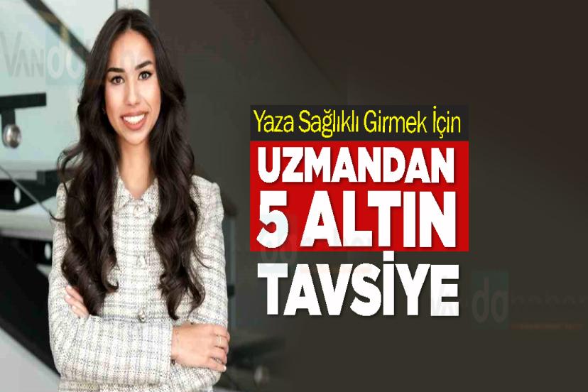 Yaza Sağlıklı Girmek İçin Uzmandan 5 Altın Tavsiye