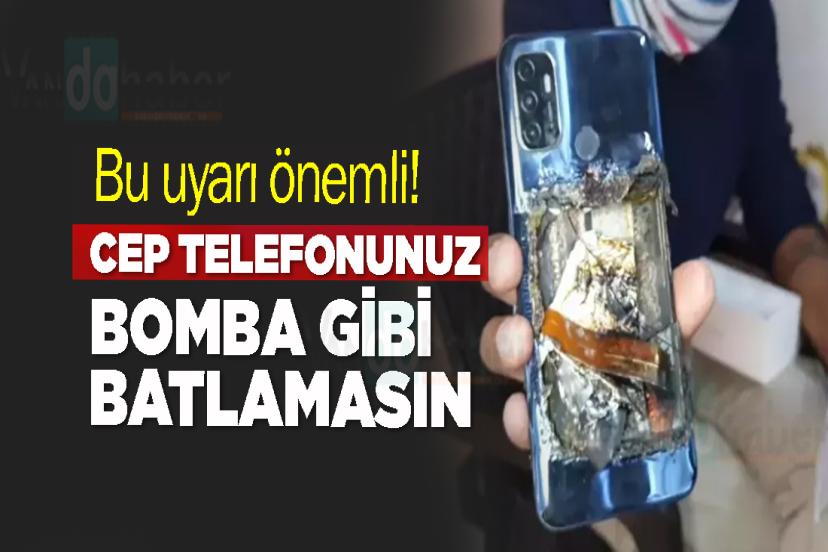 Bu uyarı önemli! Cep telefonunuz bomba gibi batlamasın