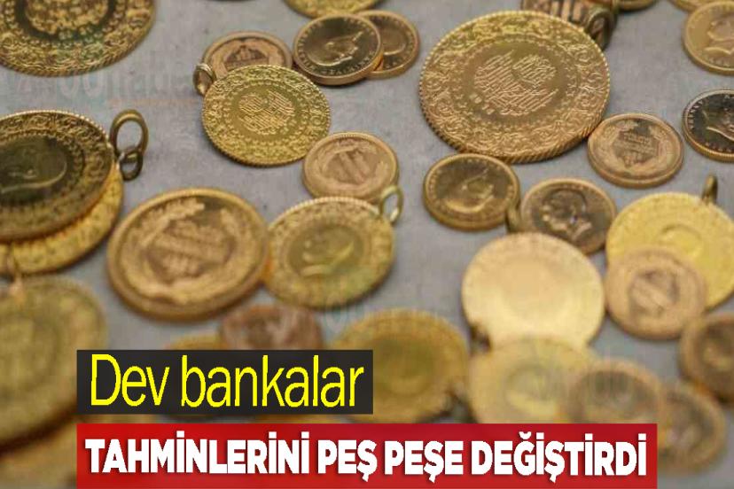 Dev bankalar tahminlerini peş peşe değiştirdi